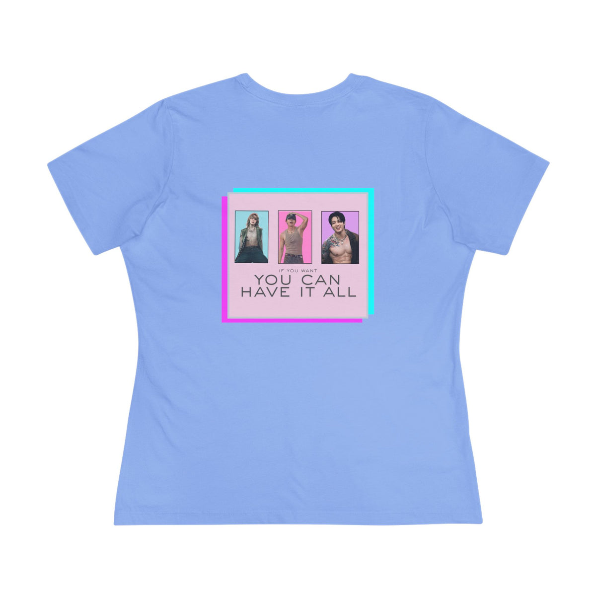 If you want you can have it all [T-shirt]