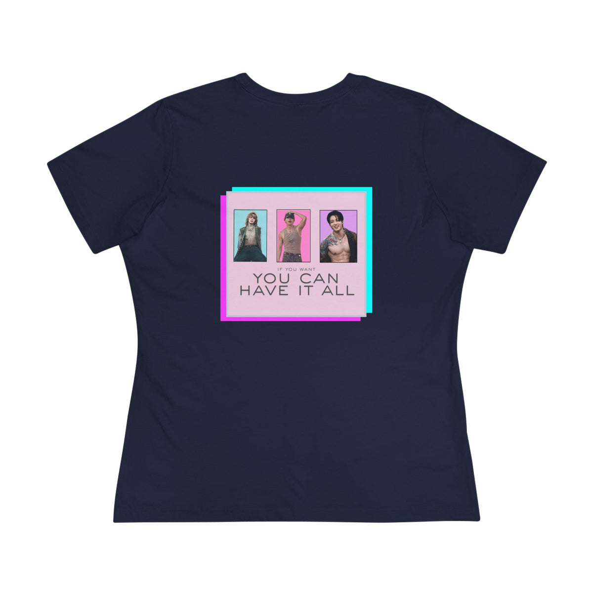 If you want you can have it all [T-shirt]