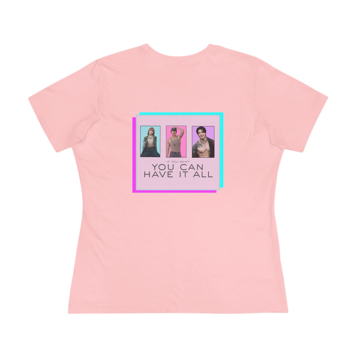 If you want you can have it all [T-shirt]