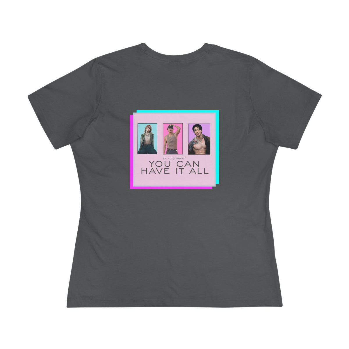 If you want you can have it all [T-shirt]
