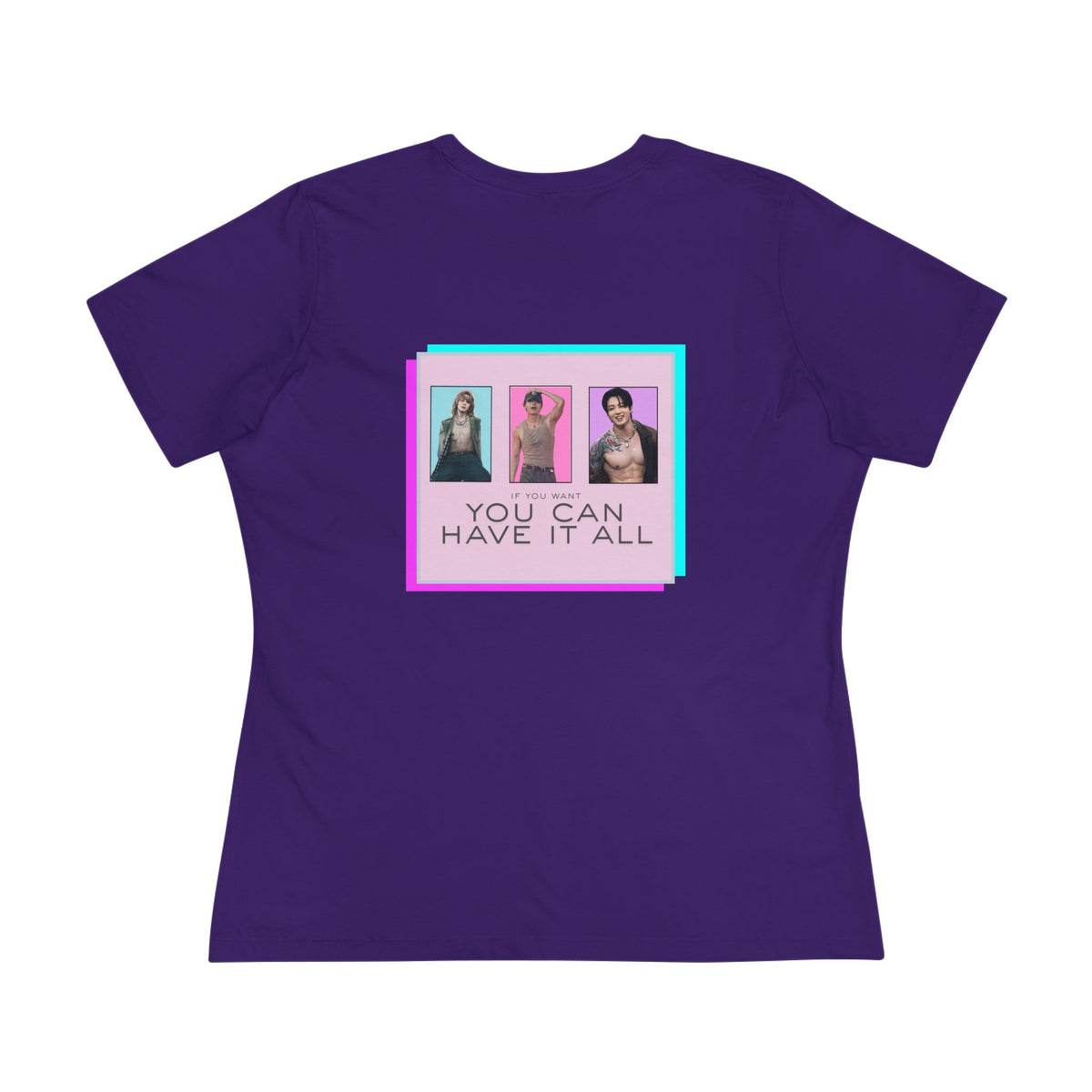 If you want you can have it all [T-shirt]