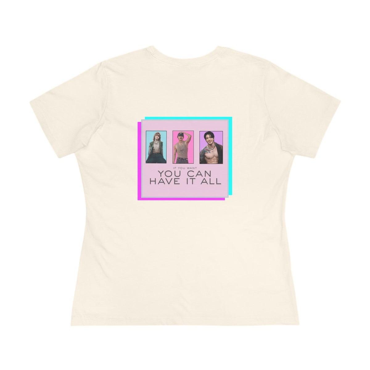 If you want you can have it all [T-shirt]