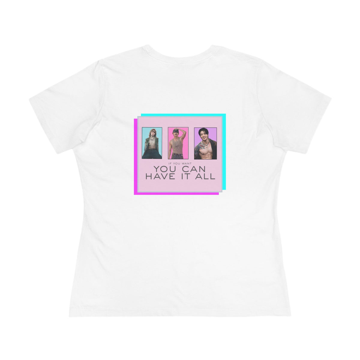 If you want you can have it all [T-shirt]